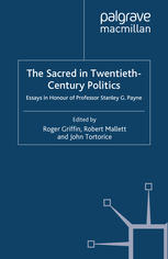 The Sacred In Twentiethcentury Politics Essays In Honour Of Professor Stanley G Payne Roger Griffin