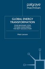 Global Energy Transformation Four Necessary Steps To Make Clean Energy The Next Success Story Mats Larsson Auth