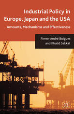 Industrial Policy In Europe Japan And The Usa Amounts Mechanisms And Effectiveness Pierreandr Buigues