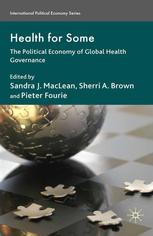 Health For Some The Political Economy Of Global Health Governance Sandra J Maclean