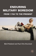Enduring Military Boredom From 1750 To The Present Bård Mæland