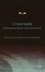 Crossroads Performance Studies And Irish Culture Sara Brady