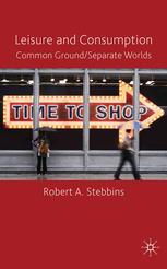 Leisure And Consumption Common Groundseparate Worlds Robert A Stebbins Auth