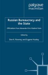 Russian Bureaucracy And The State Officialdom From Alexander Iii To Vladimir Putin Don K Rowney
