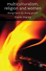 Multiculturalism Religion And Women Doing Harm By Doing Good Marie Macey Auth