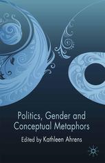 Politics Gender And Conceptual Metaphors Kathleen Ahrens Eds