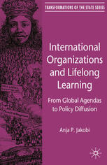 International Organizations And Lifelong Learning From Global Agendas To Policy Diffusion Anja P Jakobi Auth