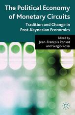 The Political Economy Of Monetary Circuits Tradition And Change In Postkeynesian Economics Jeanfranois Ponsot