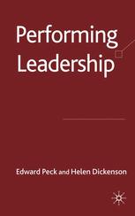 Performing Leadership Edward Peck Helen Dickinson Auth
