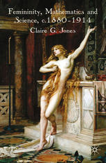 Femininity Mathematics And Science 18801914 Claire G Jones Auth