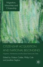 Citizenship Acquisition And National Belonging Migration Membership And The Liberal Democratic State Gideon Calder