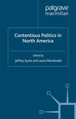 Contentious Politics In North America National Protest And Transnational Collaboration Under Continental Integration Jeffrey Ayres