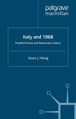 Italy And 1968 Youthful Unrest And Democratic Culture Stuart J Hilwig Auth