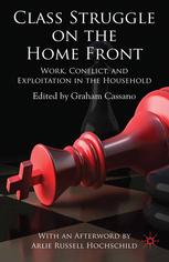 Class Struggle On The Home Front Work Conflict And Exploitation In The Household Graham Cassano Eds