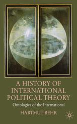 A History Of International Political Theory Ontologies Of The International Hartmut Behr Auth