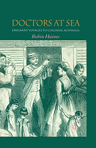 Doctors At Sea Emigrant Voyages To Colonial Australia 1st Ed 2005 Haines