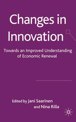 Changes In Innovation Towards An Improved Understanding Of Economic Renewal Jani Saarinen