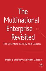 The Multinational Enterprise Revisited The Essential Buckley And Casson Peter J Buckley