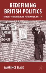 Redefining British Politics Culture Consumerism And Participation 195470 Lawrence Black Auth