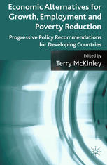 Economic Alternatives For Growth Employment And Poverty Reduction Progressive Policy Recommendations For Developing Countries Terry Mckinley Eds