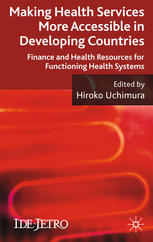 Making Health Services More Accessible In Developing Countries Finance And Health Resources For Functioning Health Systems Hiroko Uchimura Eds