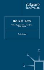 The Fear Factor What Happens When Fear Grips Wall Street Colin Read Auth