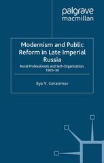Modernism And Public Reform In Late Imperial Russia Rural Professionals And Selforganization 190530 Ilya V Gerasimov Auth