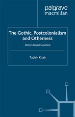 The Gothic Postcolonialism And Otherness Ghosts From Elsewhere Tabish Khair Auth
