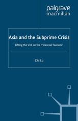 Asia And The Subprime Crisis Lifting The Veil On The Financial Tsunami Chi Lo Auth