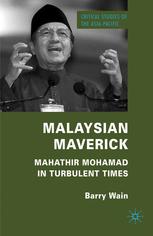 Malaysian Maverick Mahathir Mohamad In Turbulent Times Barry Wain Auth