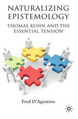 Naturalizing Epistemology Thomas Kuhn And The Essential Tension Fred Dagostino Auth