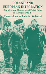 Poland And European Integration The Ideas And Movements Of Polish Exiles In The West 193991 Thomas Lane