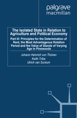 The Isolated State In Relation To Agriculture And Political Economy Part Iii Principles For The Determination Of Rent The Most Advantageous Rotation Period And The Value Of Stands Of Varying Age In Pinewoods Johann Heinrich Von Thnen Auth