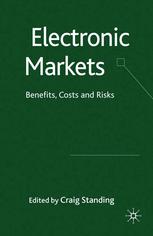 Electronic Markets Benefits Costs And Risks Craig Standing Eds