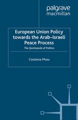 European Union Policy Towards The Arabisraeli Peace Process The Quicksands Of Politics Costanza Musu Auth