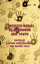 Contested Bodies Of Childhood And Youth Kathrin Hrschelmann