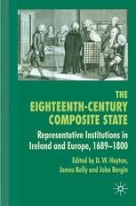 The Eighteenthcentury Composite State Representative Institutions In Ireland And Europe 16891800 D W Hayton