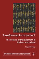 Transforming Participation The Politics Of Development In Malawi And Ireland Niamh Gaynor Auth