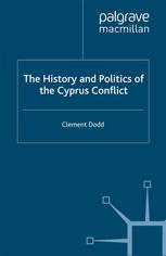 The History And Politics Of The Cyprus Conflict Clement Dodd Auth