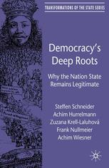 Democracys Deep Roots Why The Nation State Remains Legitimate Steffen Schneider