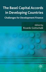 The Basel Capital Accords In Developing Countries Challenges For Development Finance Ricardo Gottschalk Eds
