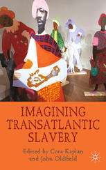 Imagining Transatlantic Slavery Cora Kaplan John Oldfield Eds
