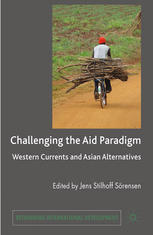 Challenging The Aid Paradigm Western Currents And Asian Alternatives Jens Stilhoff Srensen Eds