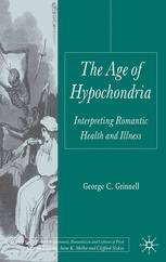 The Age Of Hypochondria Interpreting Romantic Health And Illness George C Grinnell Auth