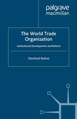 The World Trade Organization Institutional Development And Reform Eberhard Bohne Auth