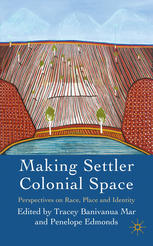 Making Settler Colonial Space Perspectives On Race Place And Identity Tracey Banivanua Mar