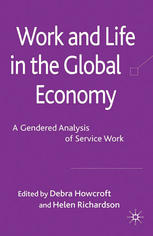 Work And Life In The Global Economy A Gendered Analysis Of Service Work Debra Howcroft