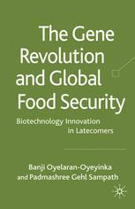 The Gene Revolution And Global Food Security Biotechnology Innovation In Latecomers Banji Oyelaranoyeyinka