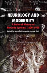 Neurology And Modernity A Cultural History Of Nervous Systems 18001950 Laura Salisbury