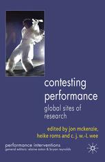 Contesting Performance Global Sites Of Research Jon Mckenzie